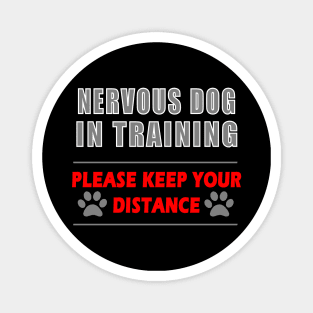 Nervous Dog In Training Keep Your Distance Magnet